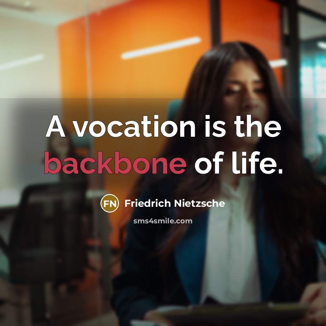 “A vocation is the backbone of life.…” quote by Friedrich Nietzsche