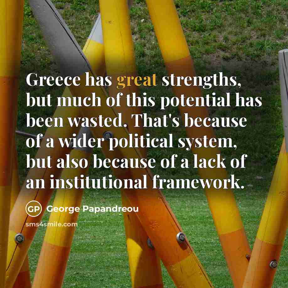 “Greece has great strengths, but much of this potential has…” quote by George Papandreou