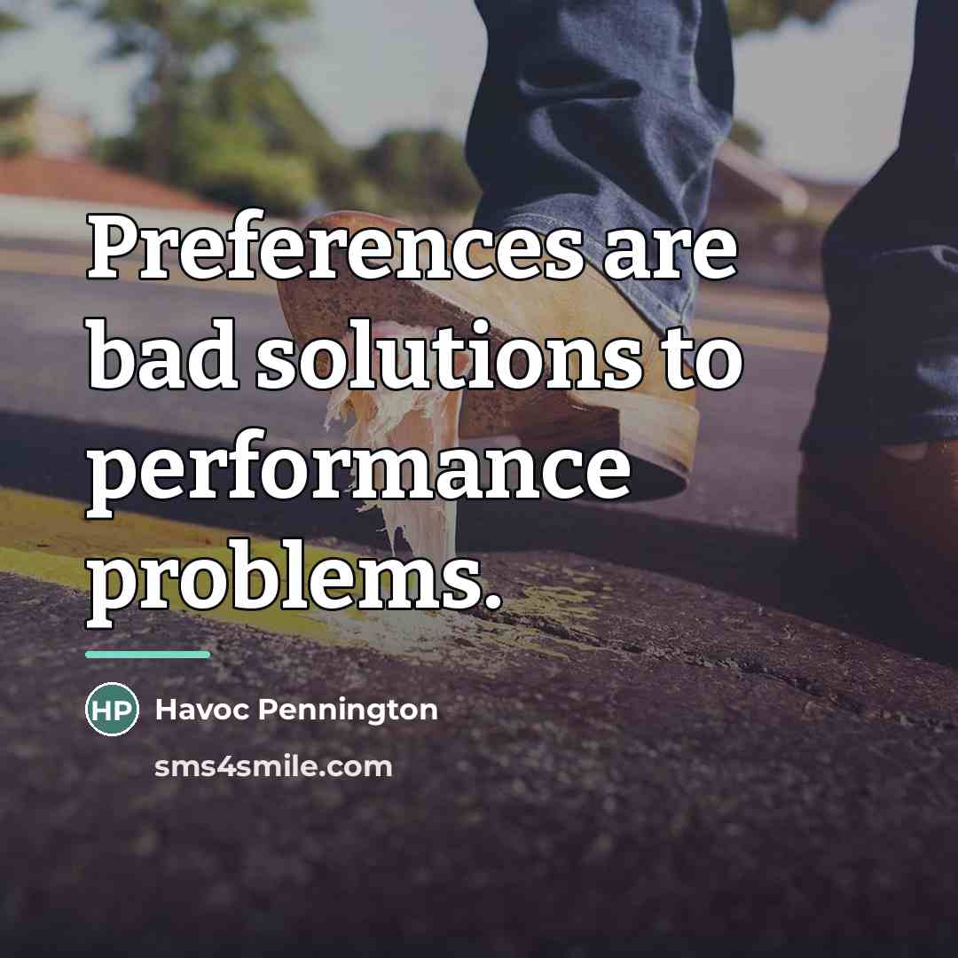 “Preferences are bad solutions to performance problems.…” quote by Havoc Pennington