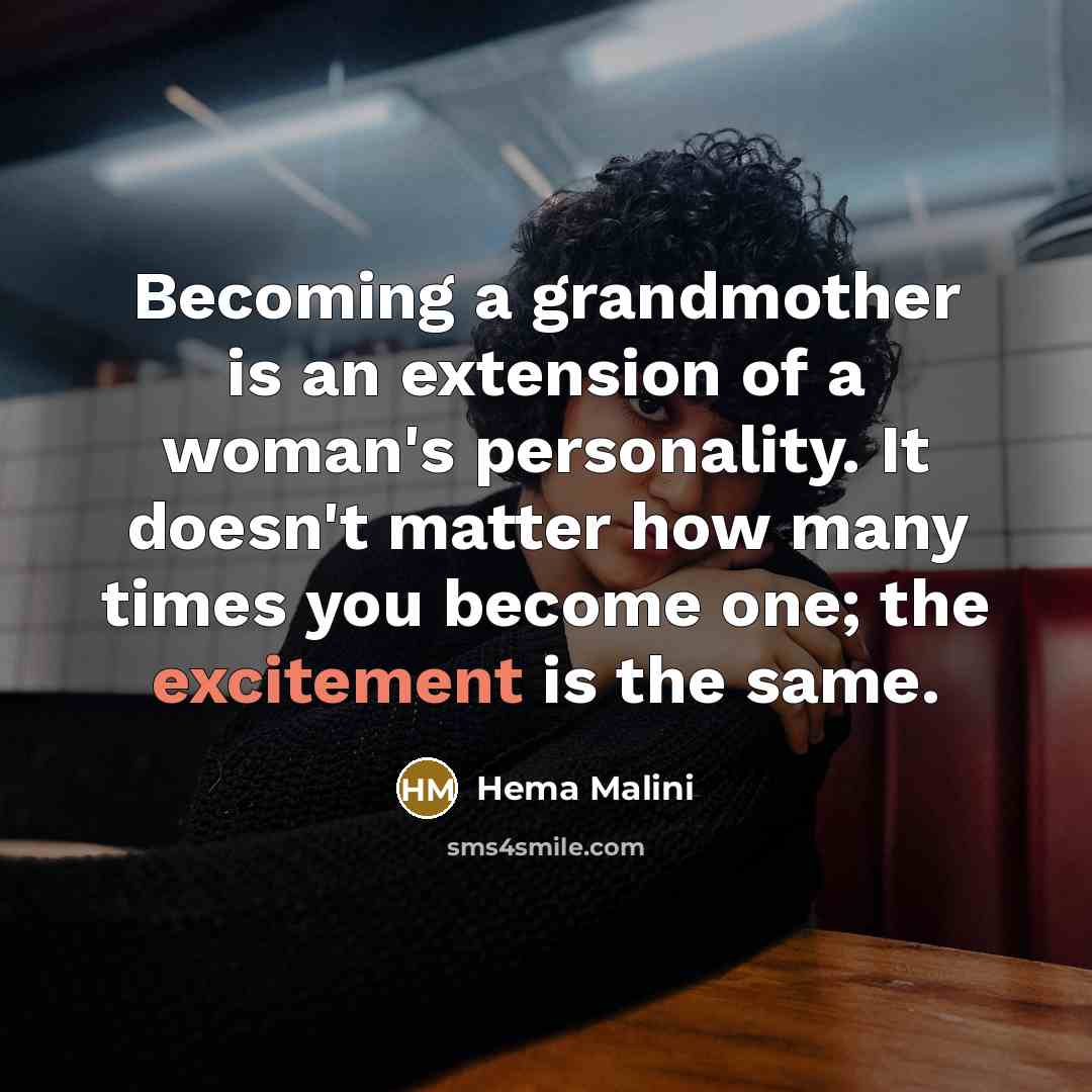 “Becoming a grandmother is an extension of a woman's personality.…” quote by Hema Malini