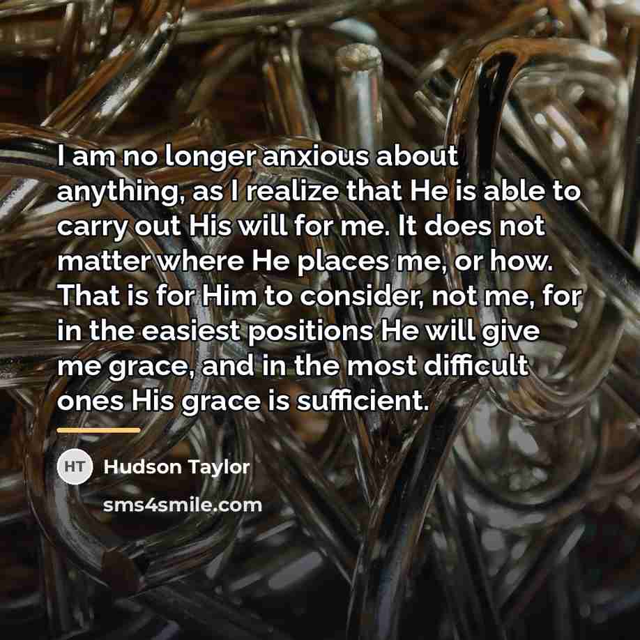 “I am no longer anxious about anything, as I realize…” quote by Hudson Taylor