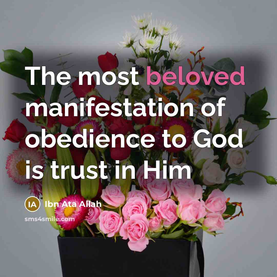 “The most beloved manifestation of obedience to God is trust…” quote by Ibn Ata Allah