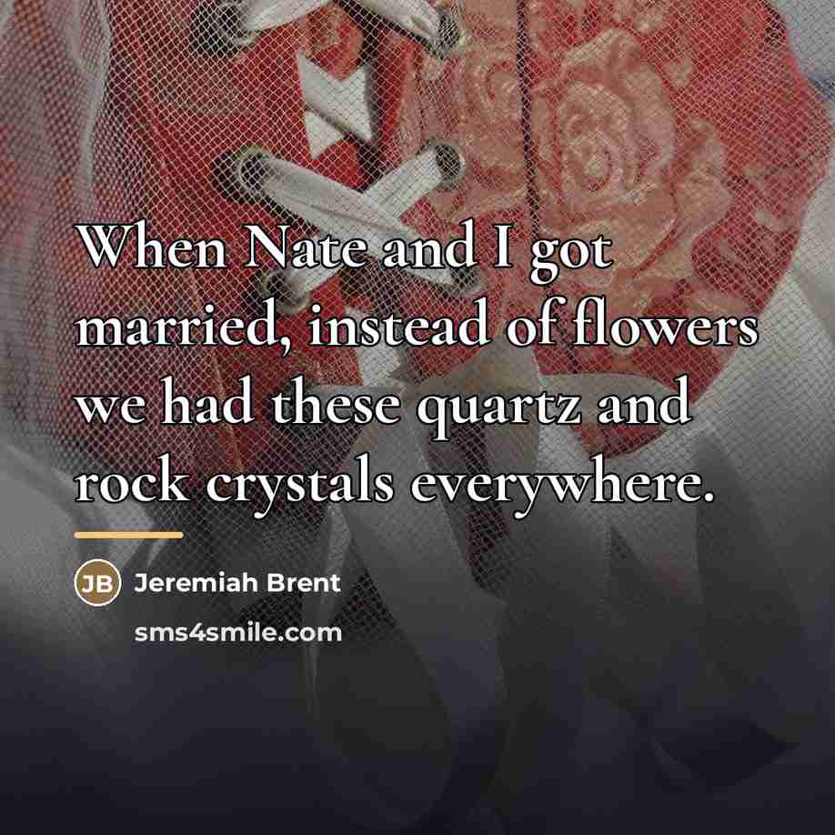 “When Nate and I got married, instead of flowers we…” quote by Jeremiah Brent