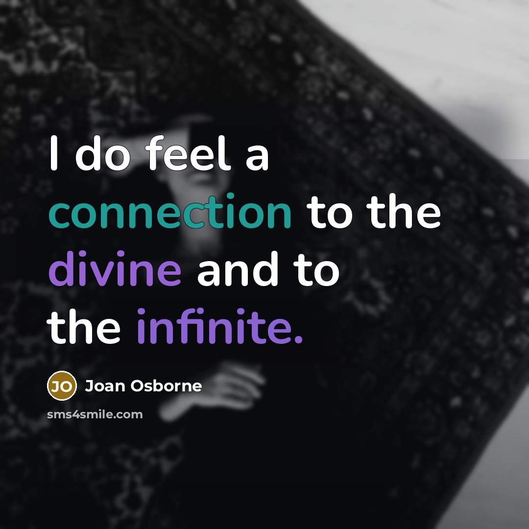 “I do feel a connection to the divine and to…” quote by Joan Osborne