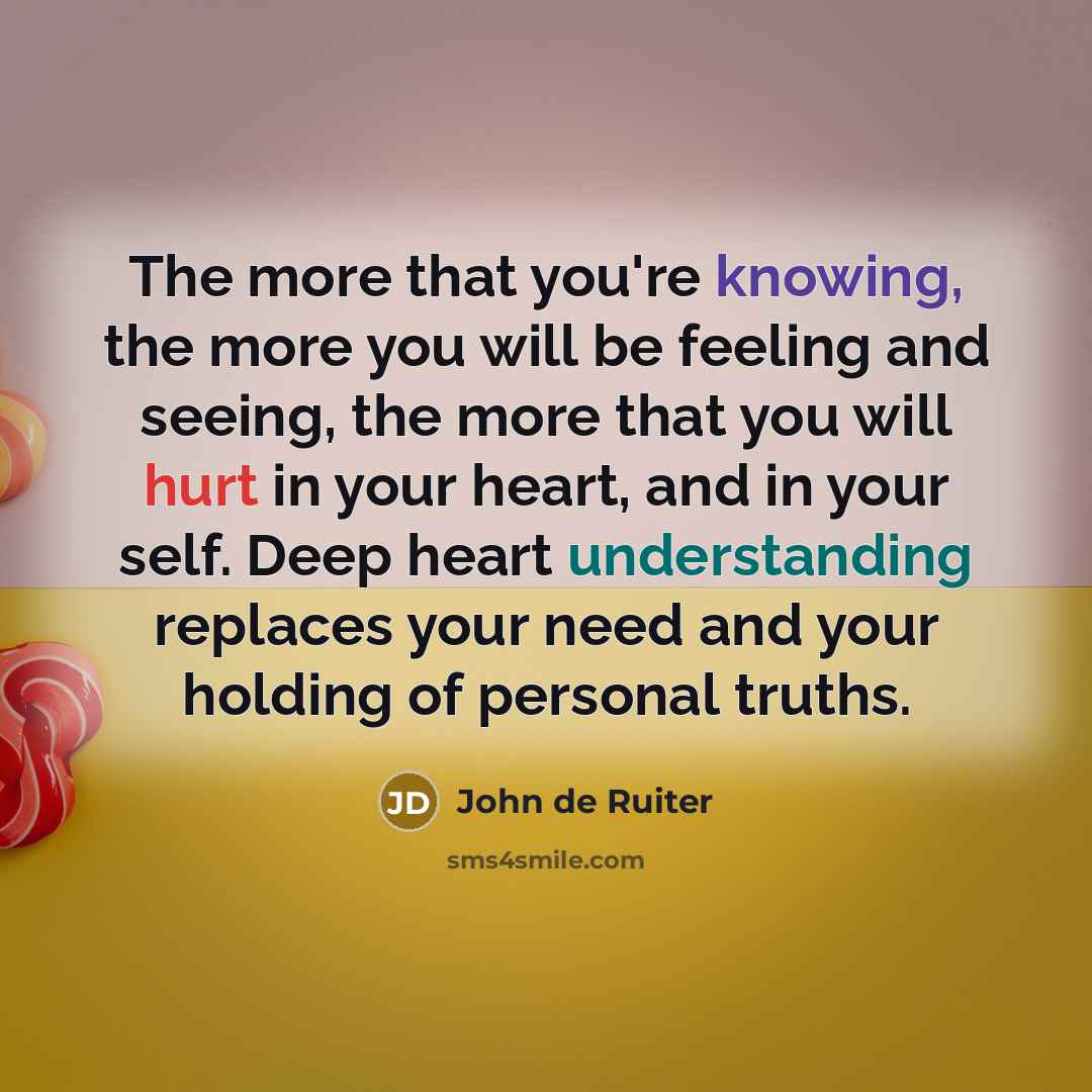 “The more that you're knowing, the more you will be…” quote by John de Ruiter