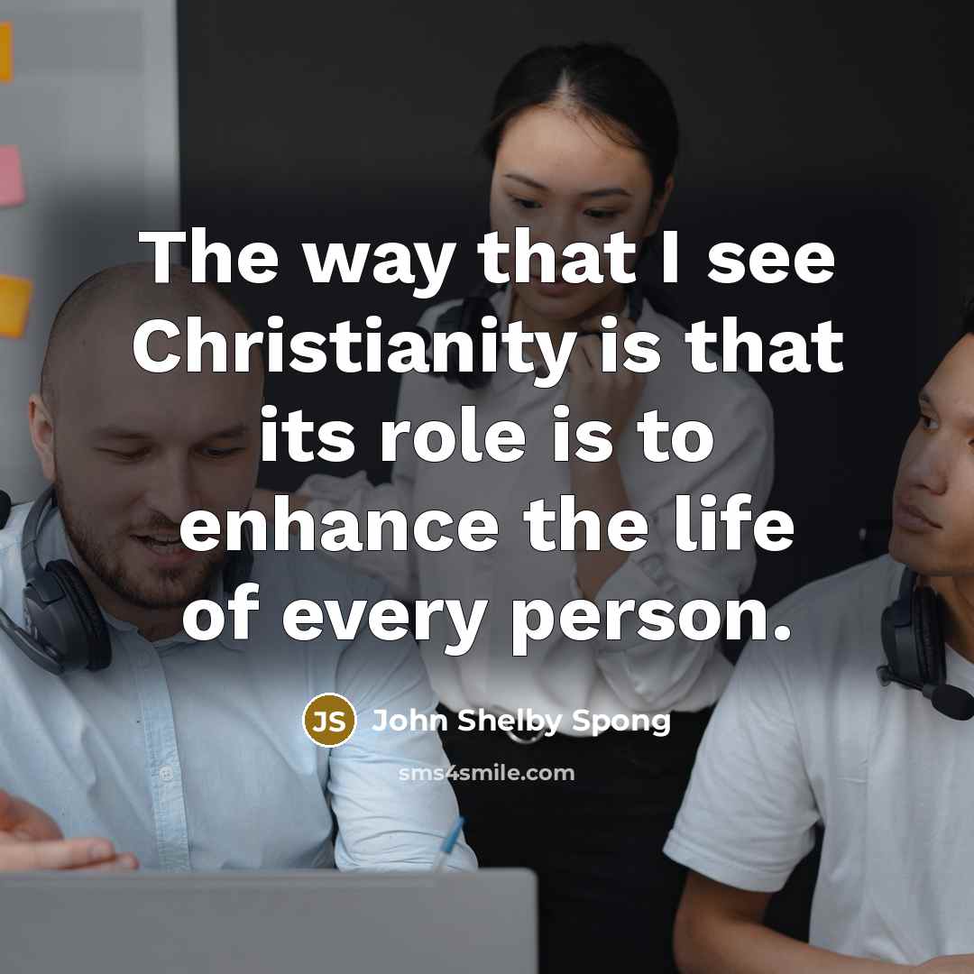 “The way that I see Christianity is that its role…” quote by John Shelby Spong