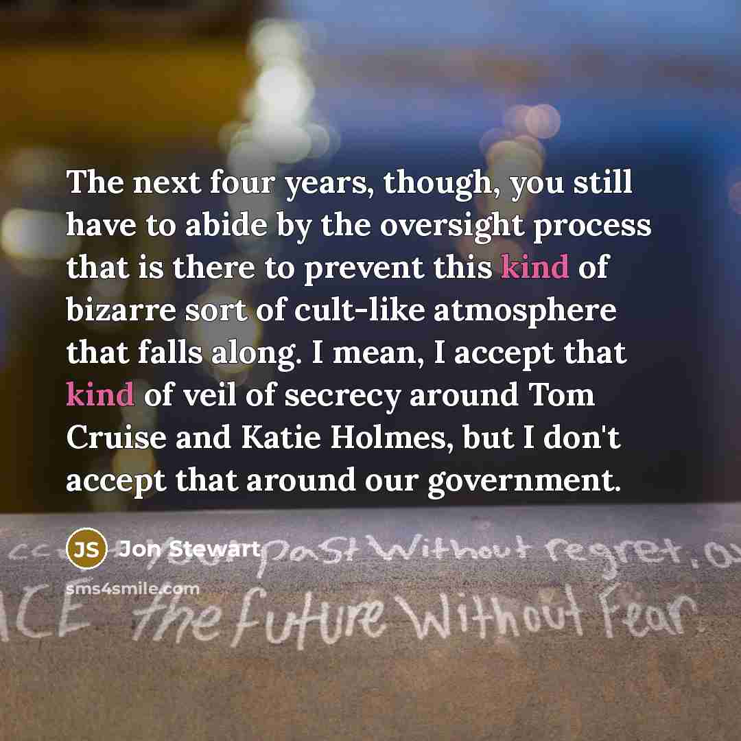 “The next four years, though, you still have to abide…” quote by Jon Stewart