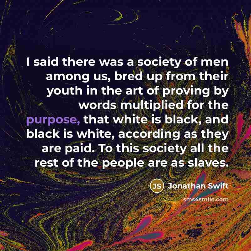 “I said there was a society of men among us,…” quote by Jonathan Swift