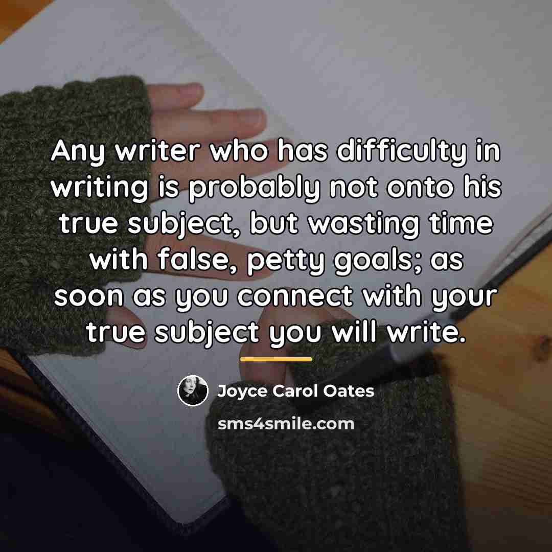 “Any writer who has difficulty in writing is probably not…” quote by Joyce Carol Oates