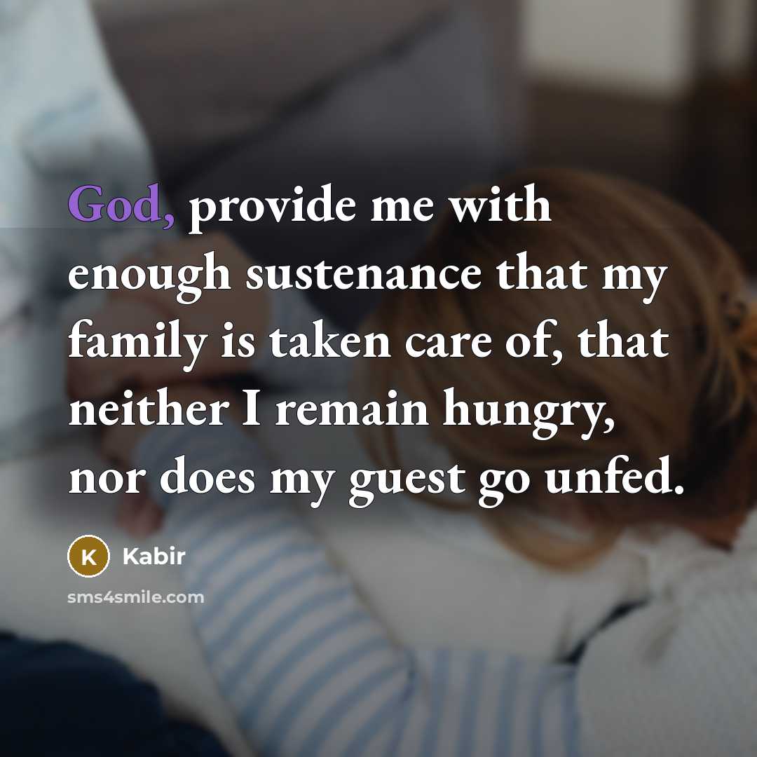 “God, provide me with enough sustenance that my family is…” quote by Kabir