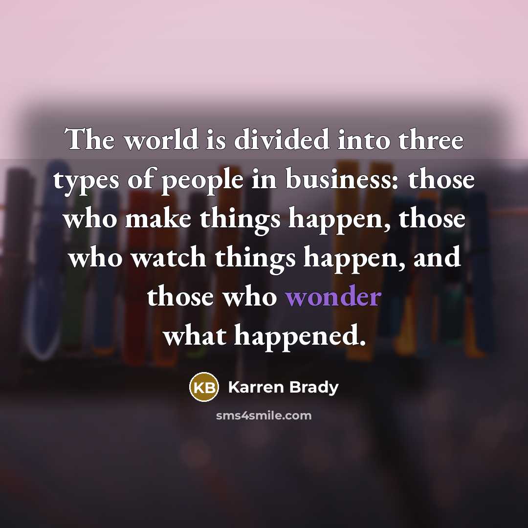 “The world is divided into three types of people in…” quote by Karren Brady