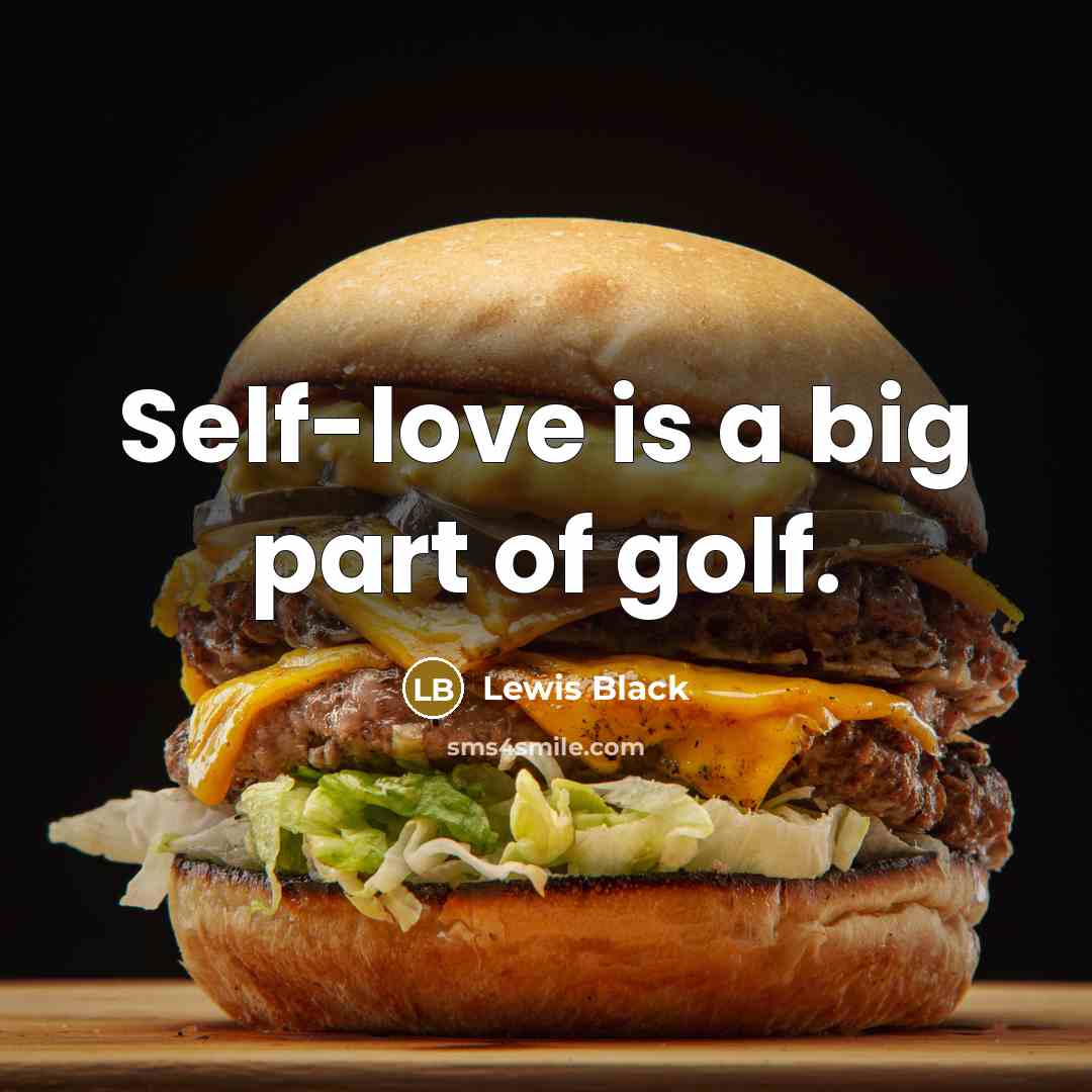 “Self-love is a big part of golf.…” quote by Lewis Black