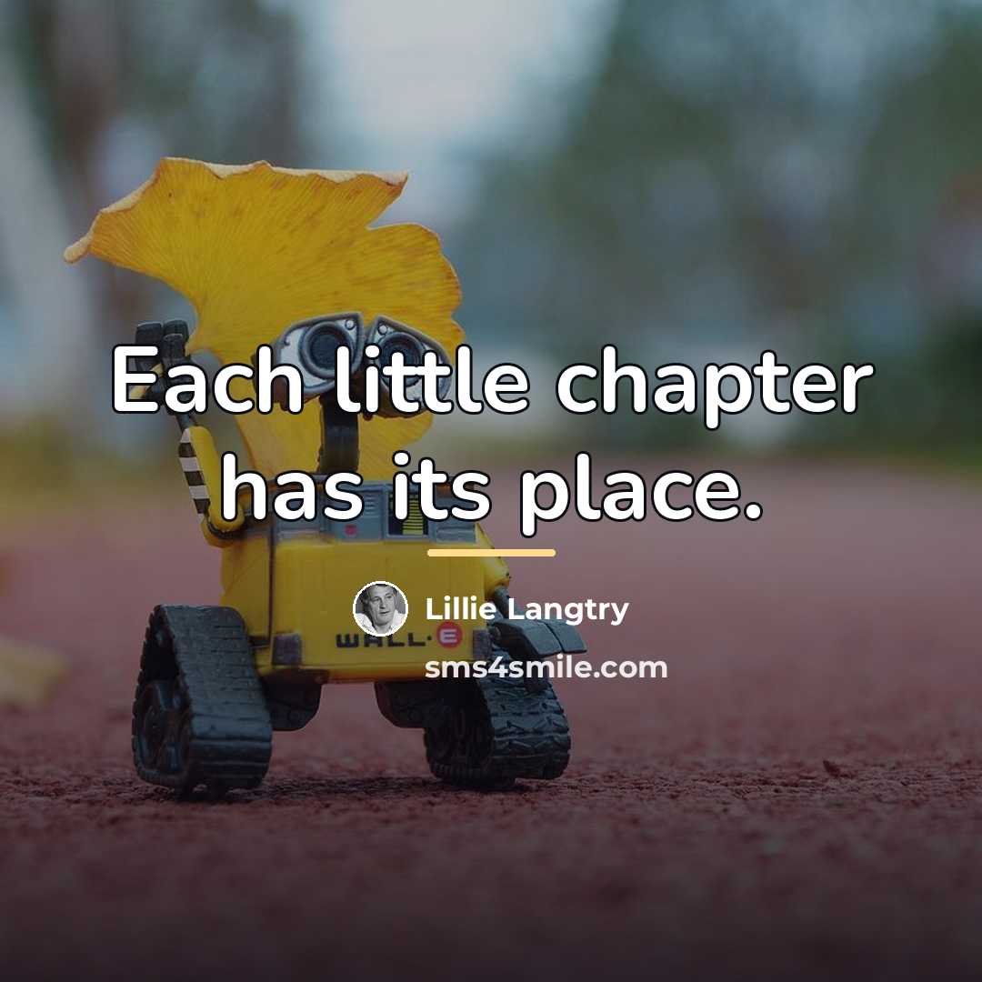 “Each little chapter has its place.…” quote by Lillie Langtry