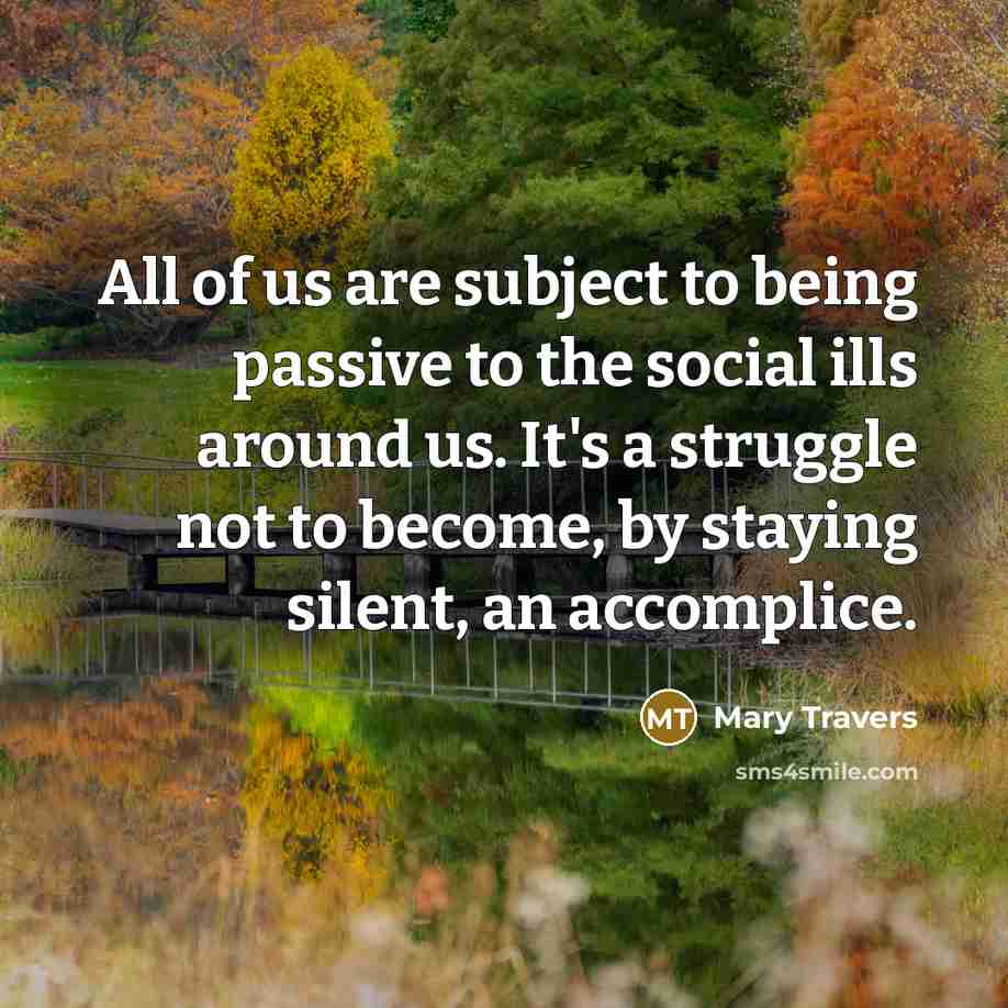 “All of us are subject to being passive to the…” quote by Mary Travers