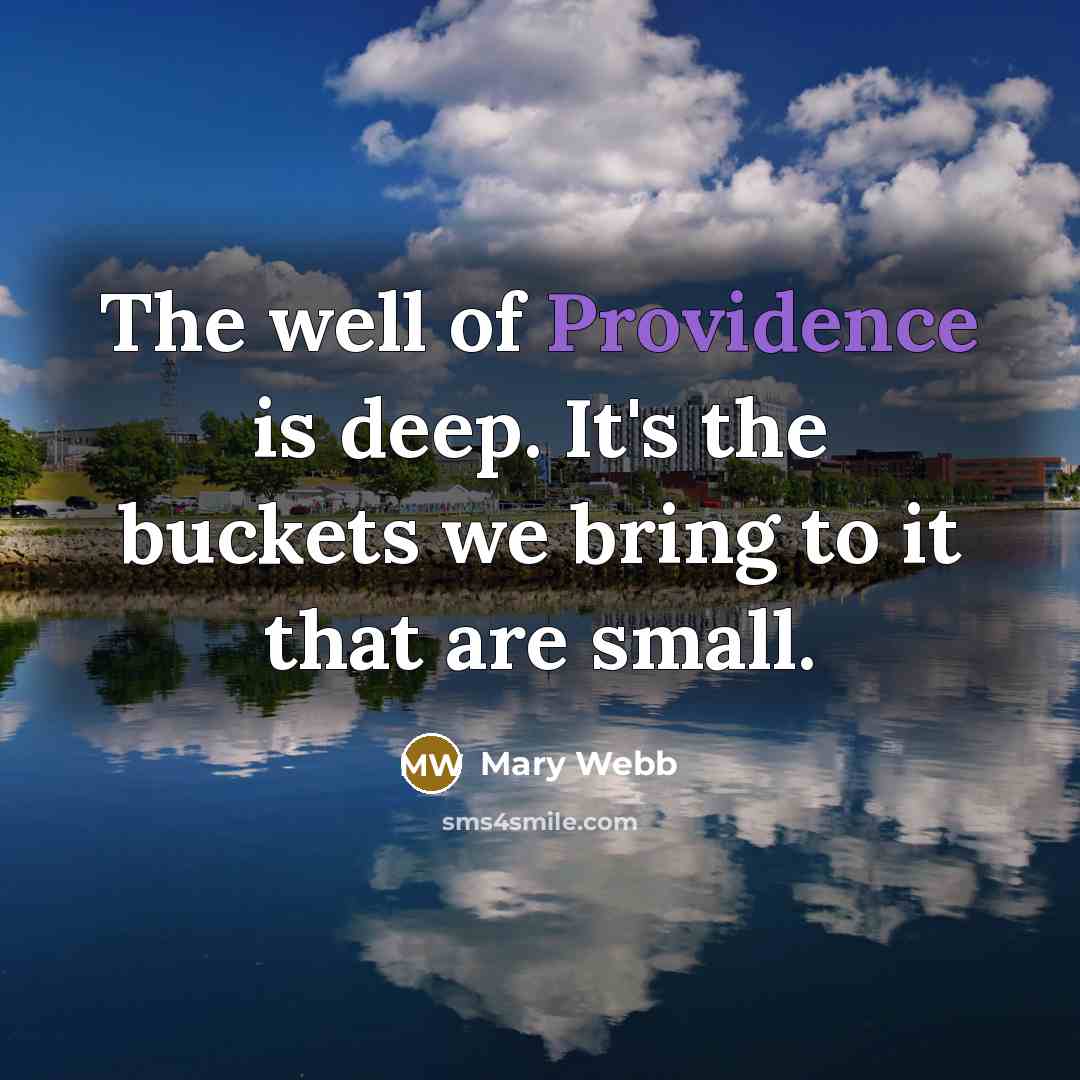 “The well of Providence is deep. It's the buckets we…” quote by Mary Webb