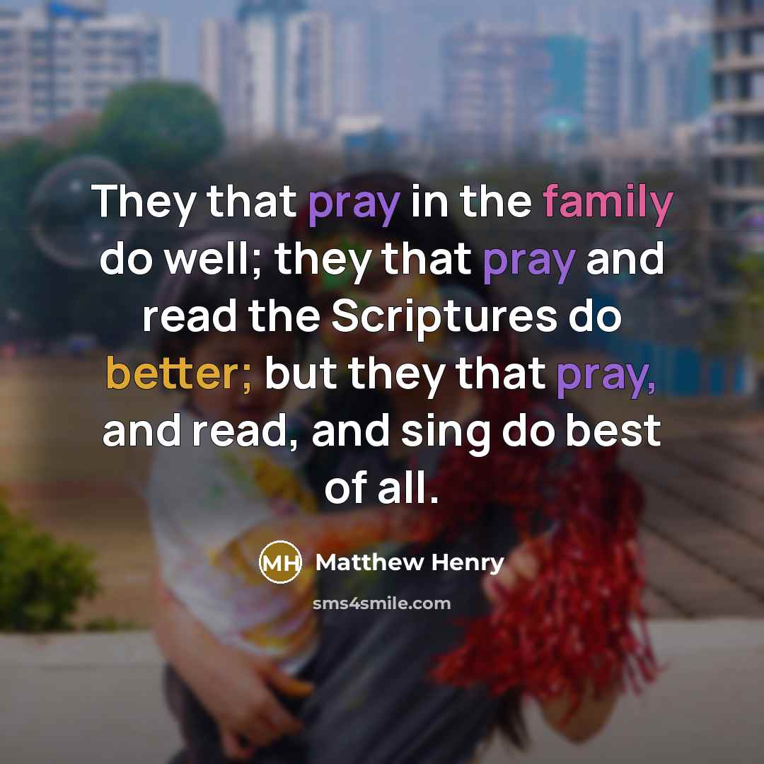 “They that pray in the family do well; they that…” quote by Matthew Henry