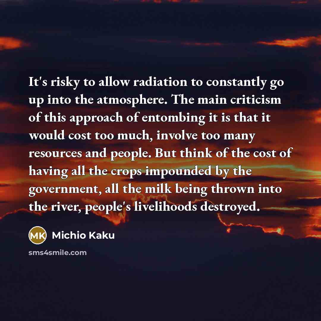 “It's risky to allow radiation to constantly go up into…” quote by Michio Kaku