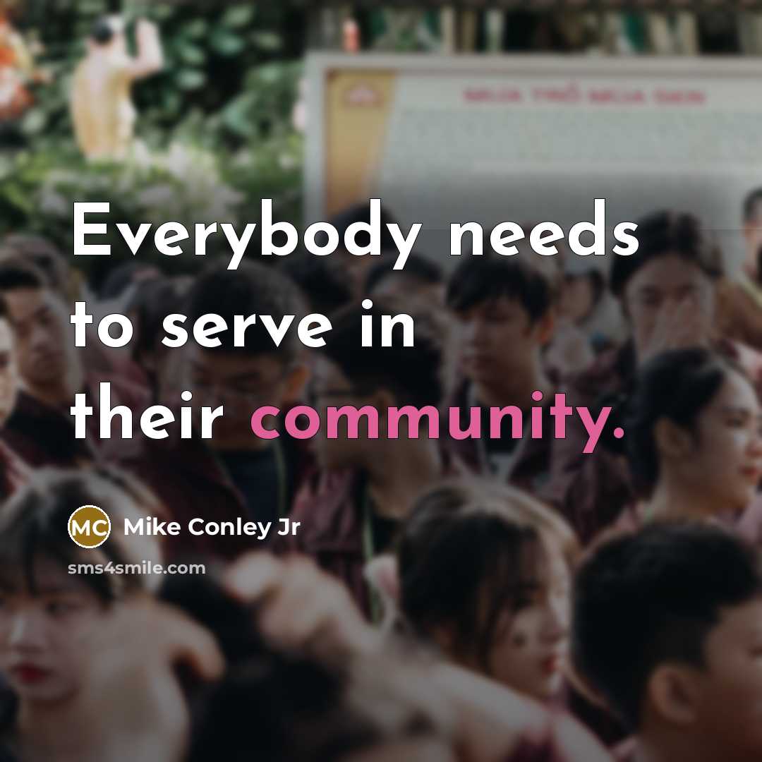 “Everybody needs to serve in their community.…” quote by Mike Conley Jr