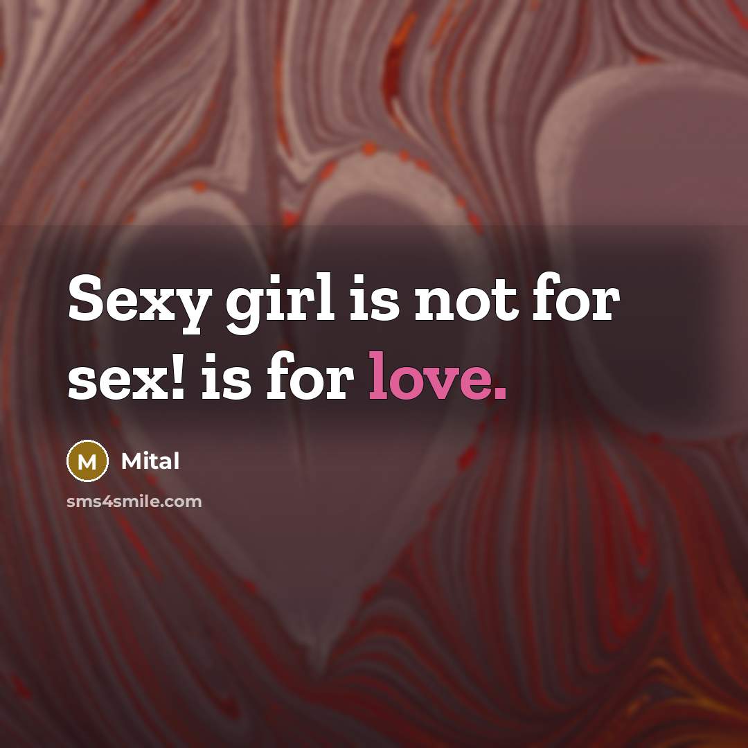 “Sexy girl is not for sex! is for love.…” quote by Mital