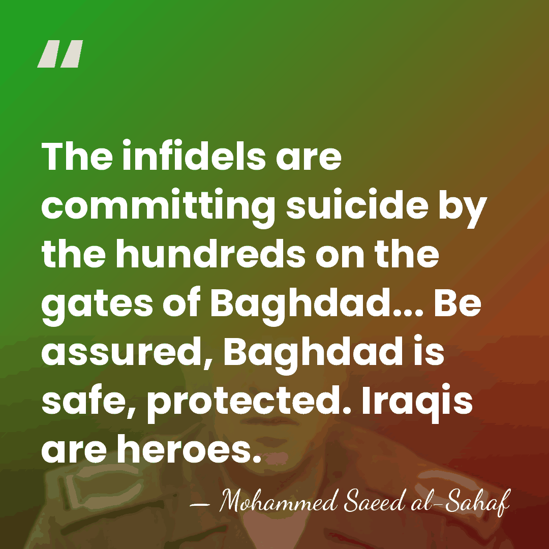 The infidels are committing suicide by the hundreds on the gates of&hellip; - Mohammed Saeed al-Sahaf