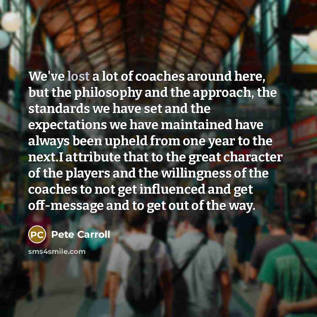 “We've lost a lot of coaches around here, but the…” quote by Pete Carroll