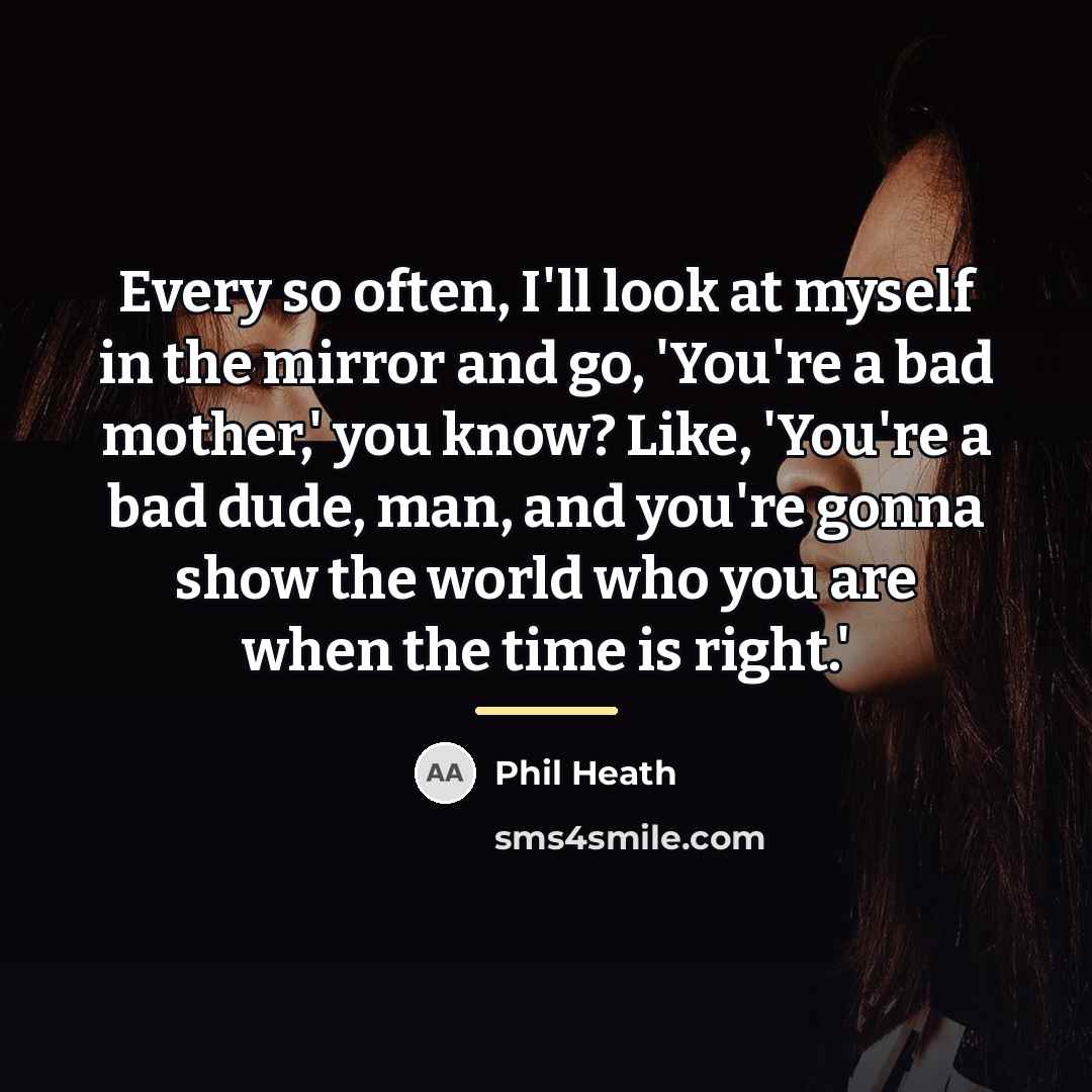 “Every so often, I'll look at myself in the mirror…” quote by Phil Heath