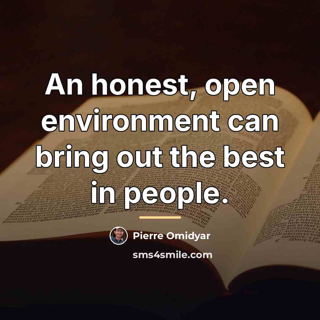 “An honest, open environment can bring out the best in…” quote by Pierre Omidyar