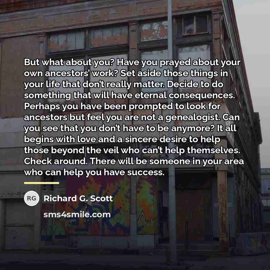 “But what about you? Have you prayed about your own…” quote by Richard G. Scott