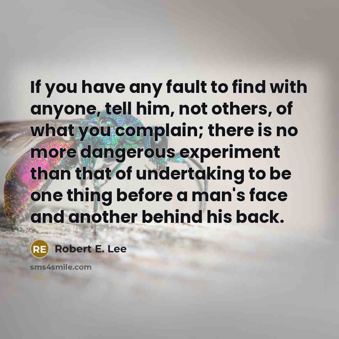 “If you have any fault to find with anyone, tell…” quote by Robert E. Lee