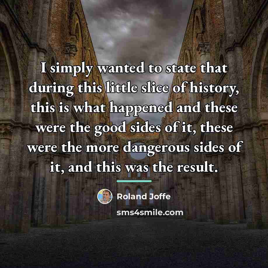 “I simply wanted to state that during this little slice…” quote by Roland Joffe