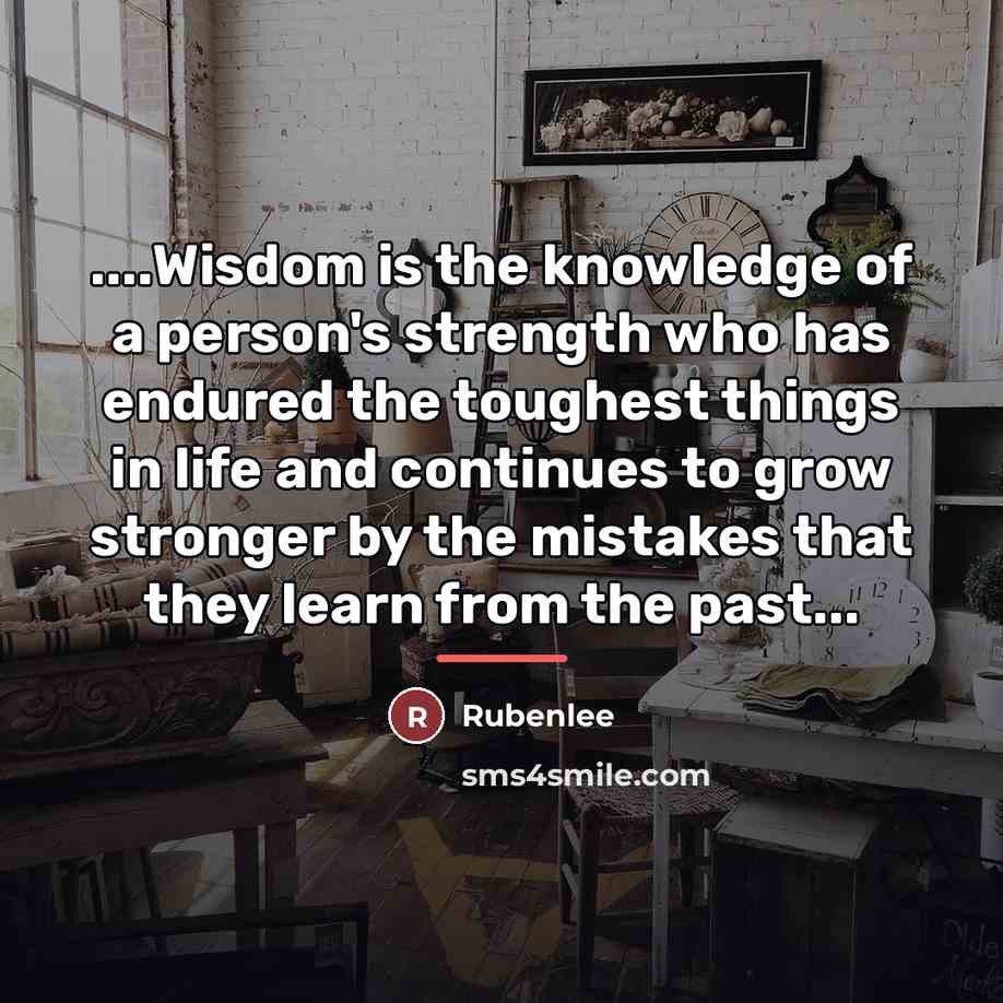 “....Wisdom is the knowledge of a person's strength who has…” quote by Rubenlee