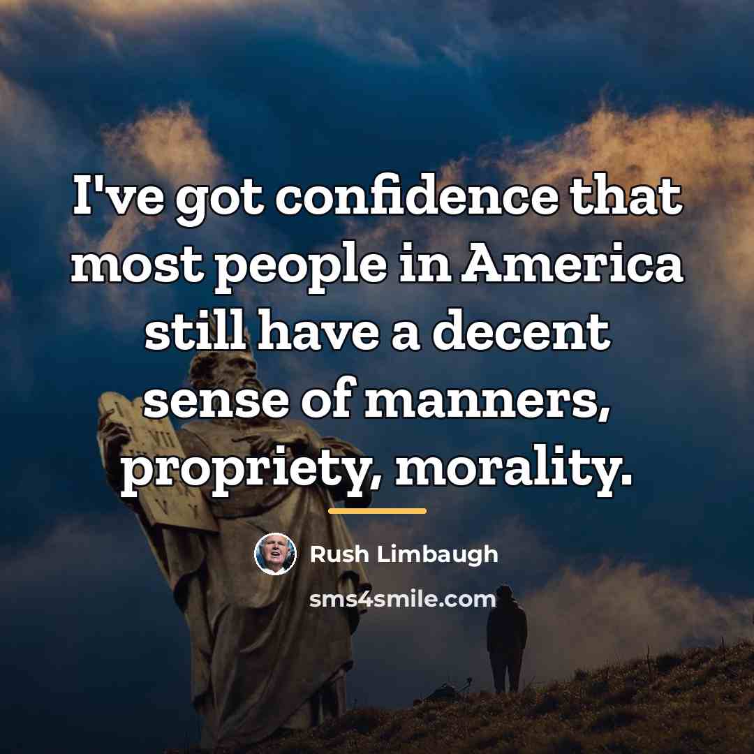 “I've got confidence that most people in America still have…” quote by Rush Limbaugh
