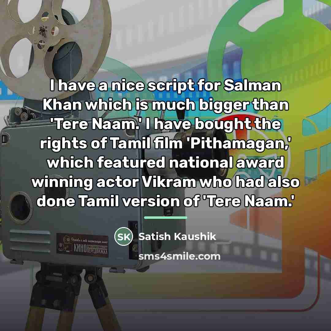 “I have a nice script for Salman Khan which is…” quote by Satish Kaushik