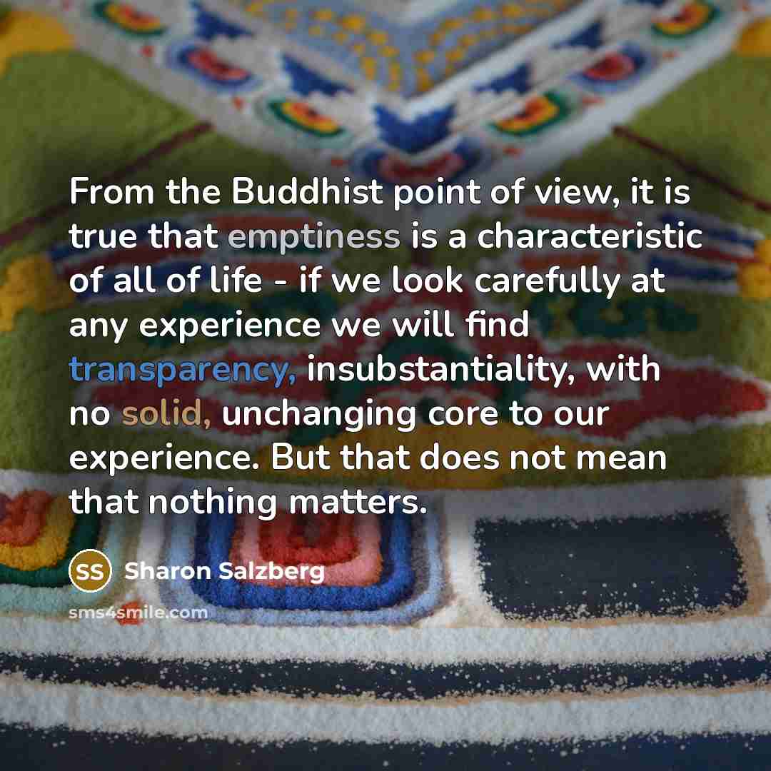“From the Buddhist point of view, it is true that…” quote by Sharon Salzberg