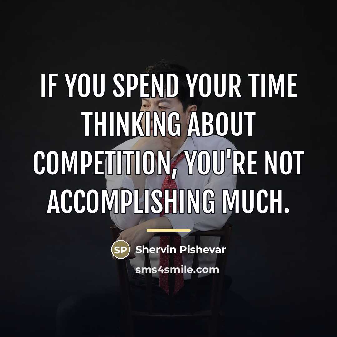 “If you spend your time thinking about competition, you're not…” quote by Shervin Pishevar