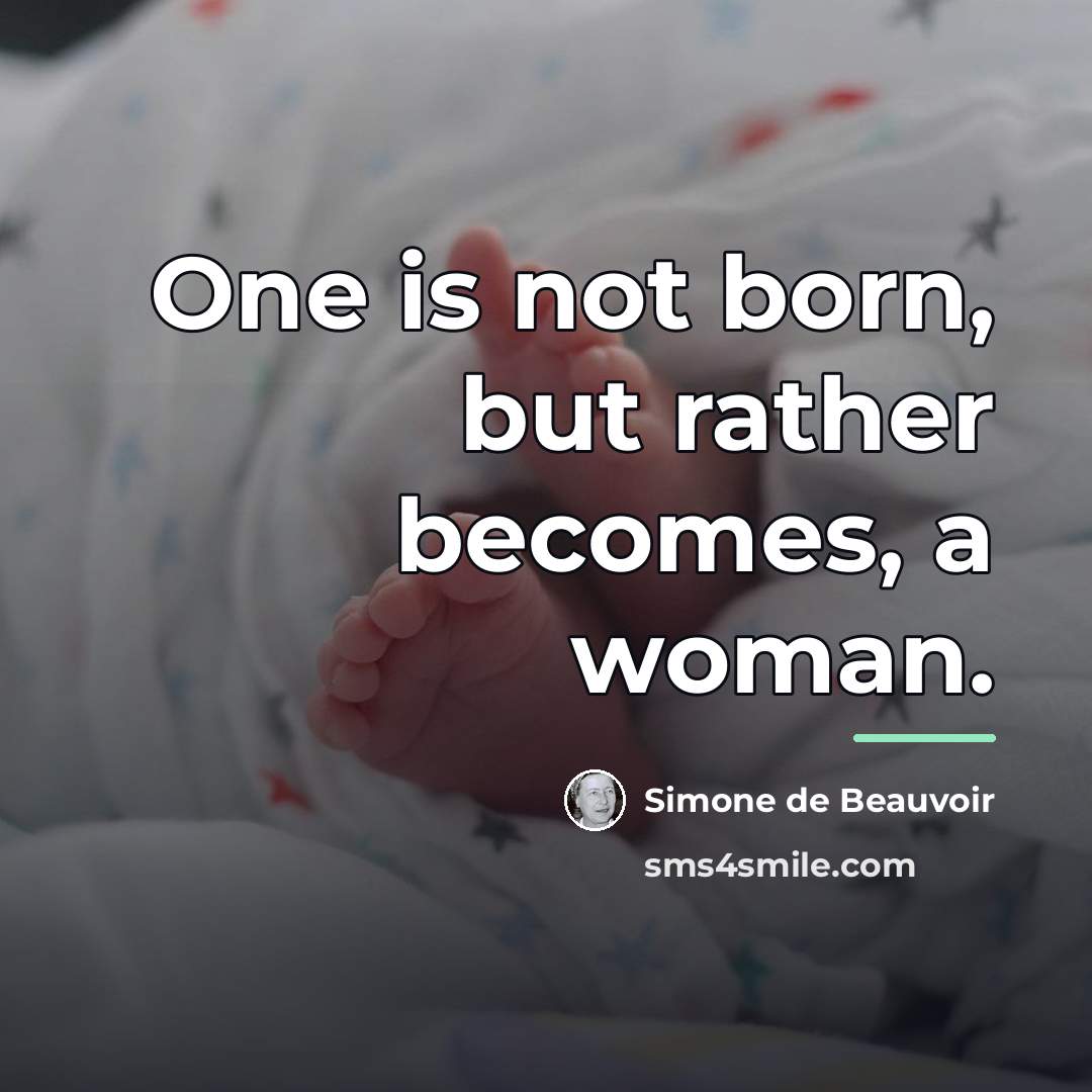 “One is not born, but rather becomes, a woman.…” quote by Simone de Beauvoir