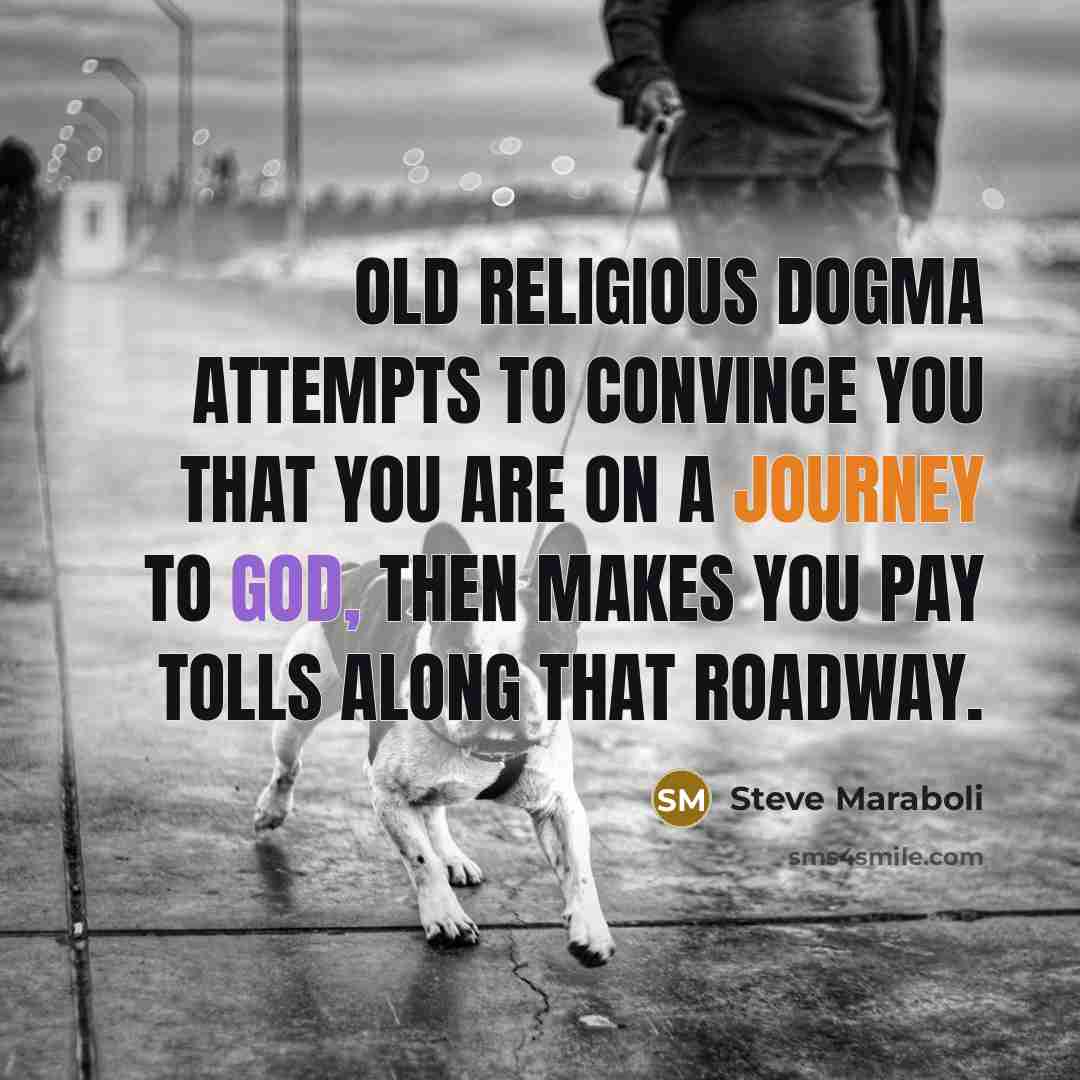 “Old religious dogma attempts to convince you that you are…” quote by Steve Maraboli