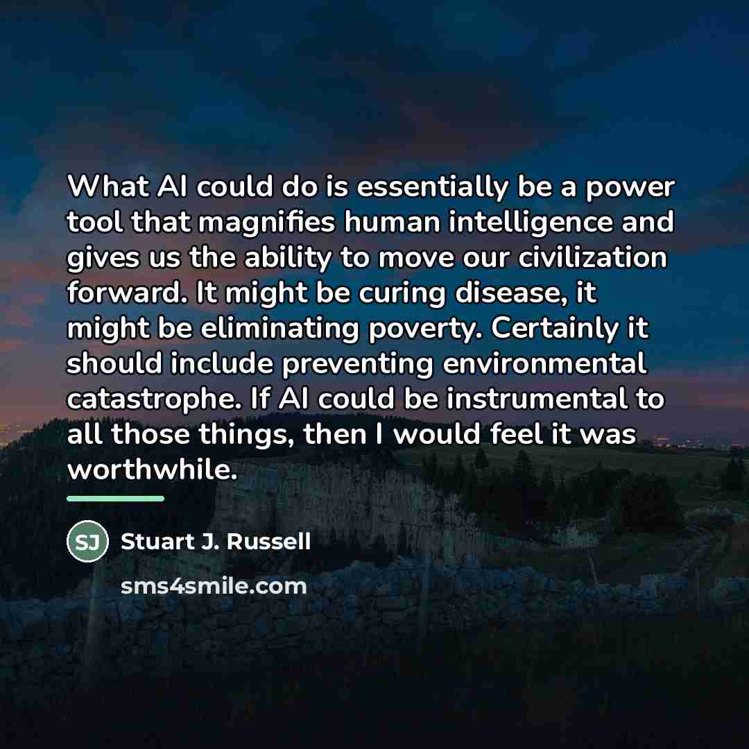 “What AI could do is essentially be a power tool…” quote by Stuart J. Russell