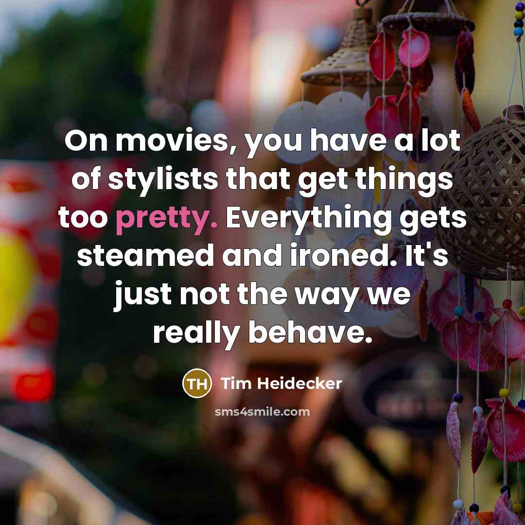 “On movies, you have a lot of stylists that get…” quote by Tim Heidecker