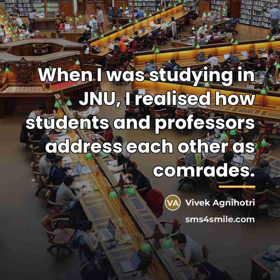 “When I was studying in JNU, I realised how students…” quote by Vivek Agnihotri