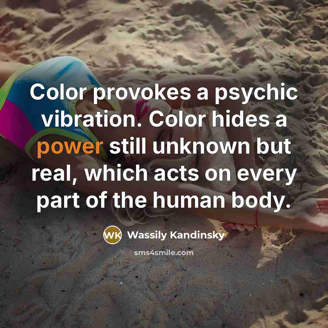 “Color provokes a psychic vibration. Color hides a power still…” quote by Wassily Kandinsky