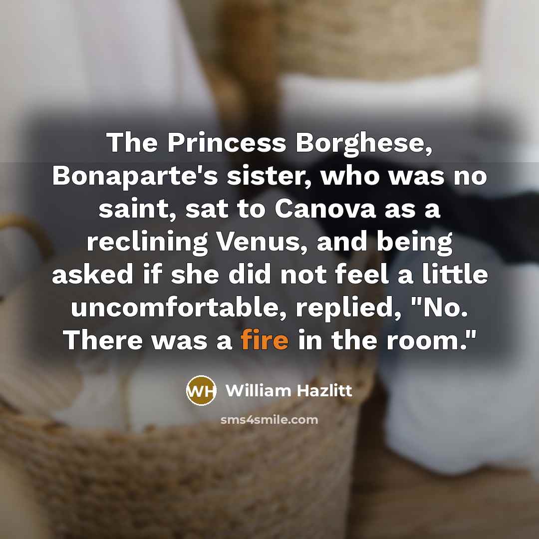 “The Princess Borghese, Bonaparte's sister, who was no saint, sat…” quote by William Hazlitt