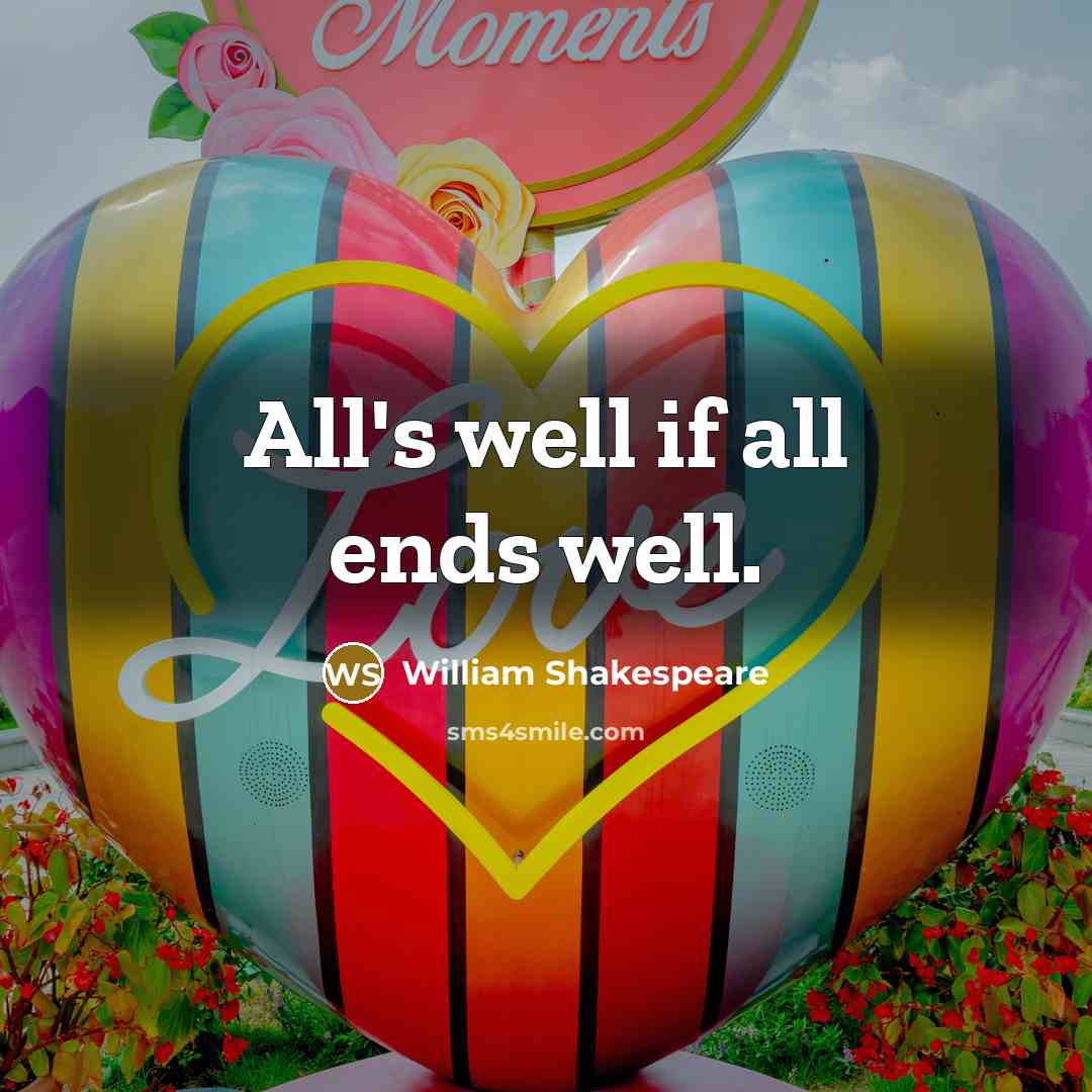 “All's well if all ends well.…” quote by William Shakespeare