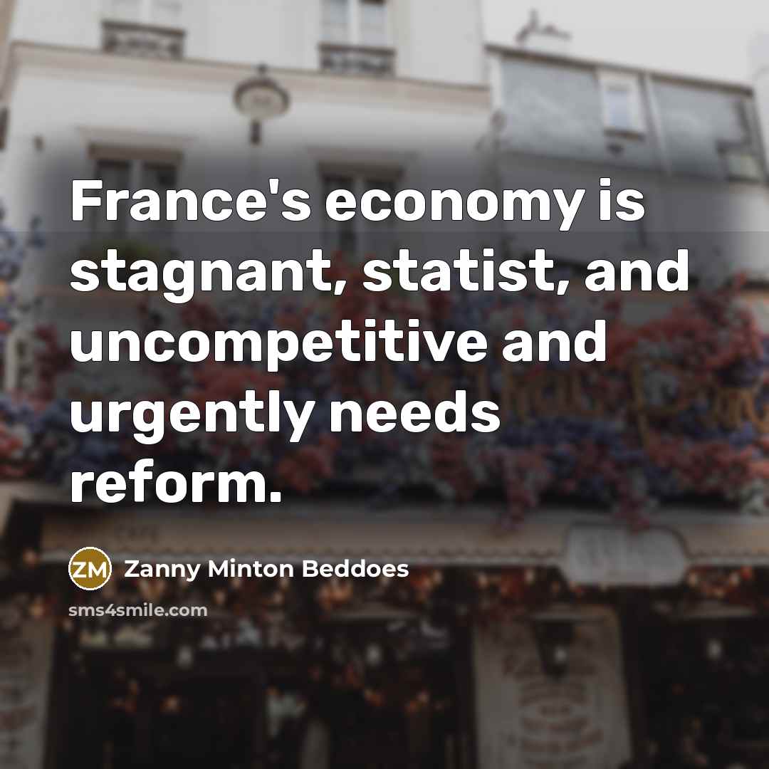 “France's economy is stagnant, statist, and uncompetitive and urgently needs…” quote by Zanny Minton Beddoes