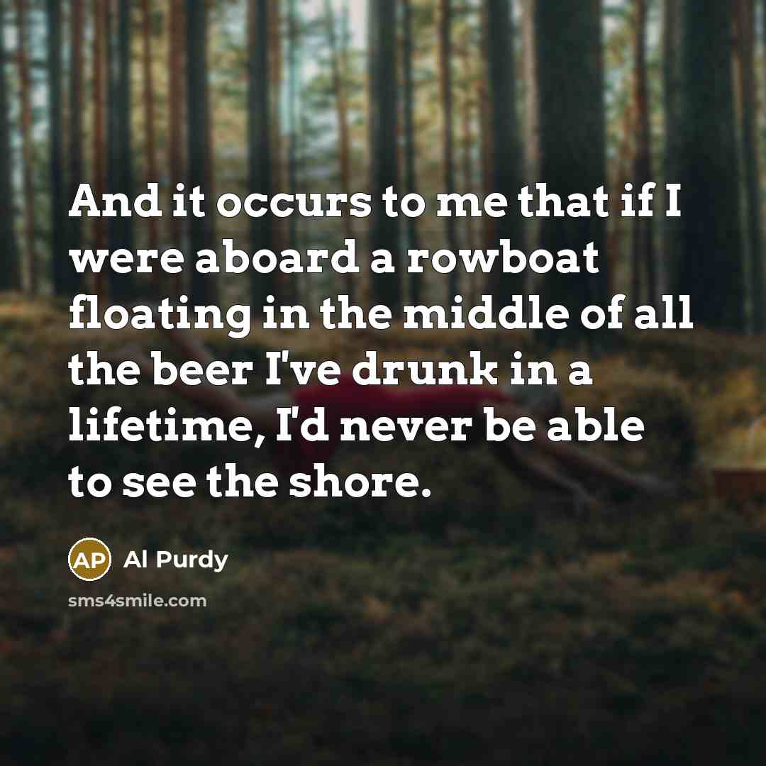 “And it occurs to me that if I were aboard…” quote by Al Purdy