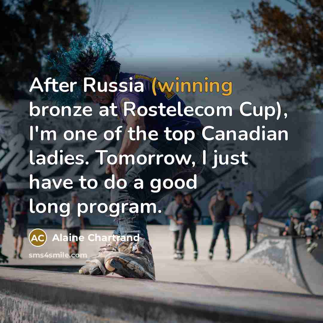 “After Russia (winning bronze at Rostelecom Cup), I'm one of…” quote by Alaine Chartrand