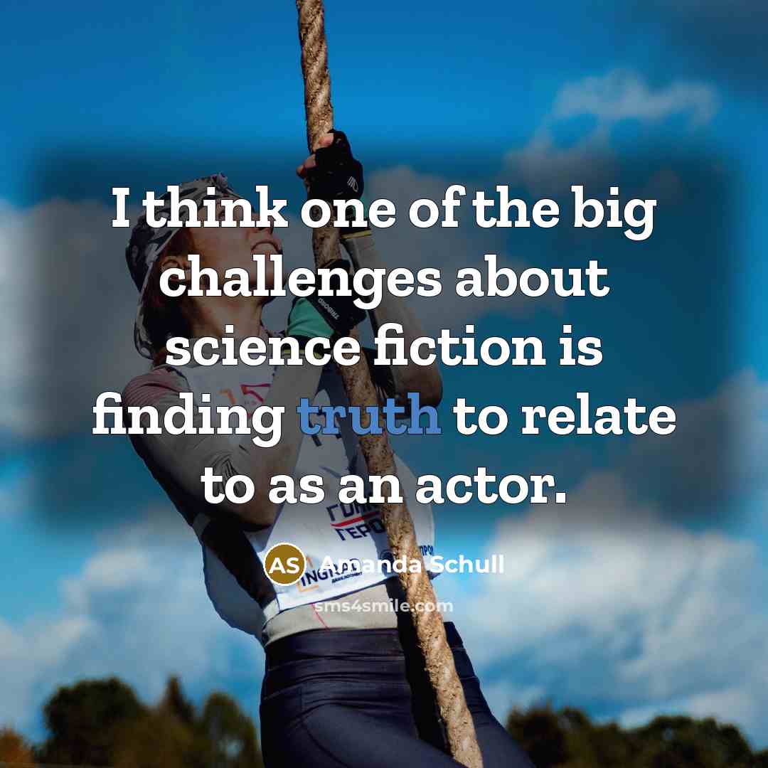 “I think one of the big challenges about science fiction…” quote by Amanda Schull