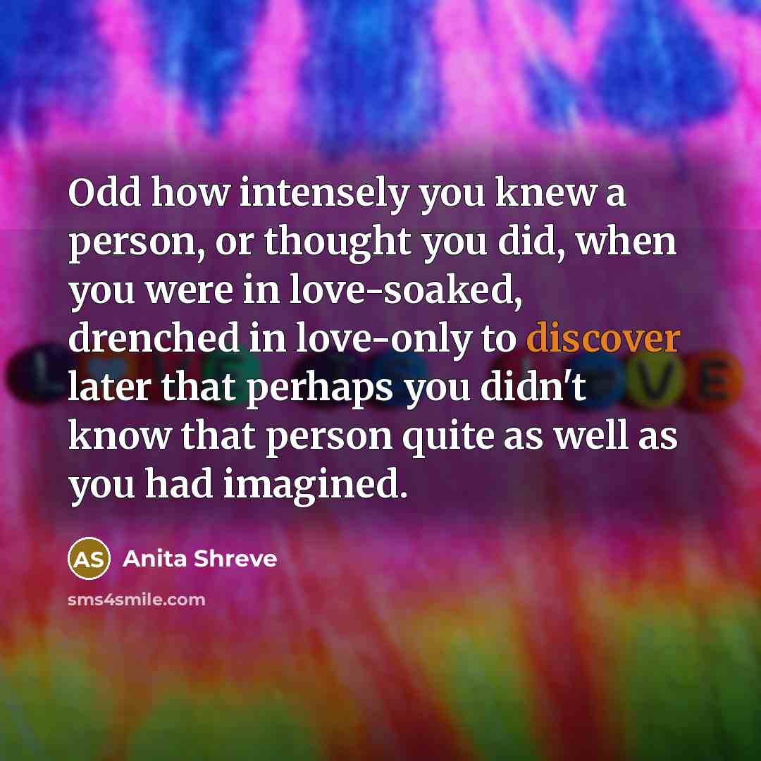 “Odd how intensely you knew a person, or thought you…” quote by Anita Shreve