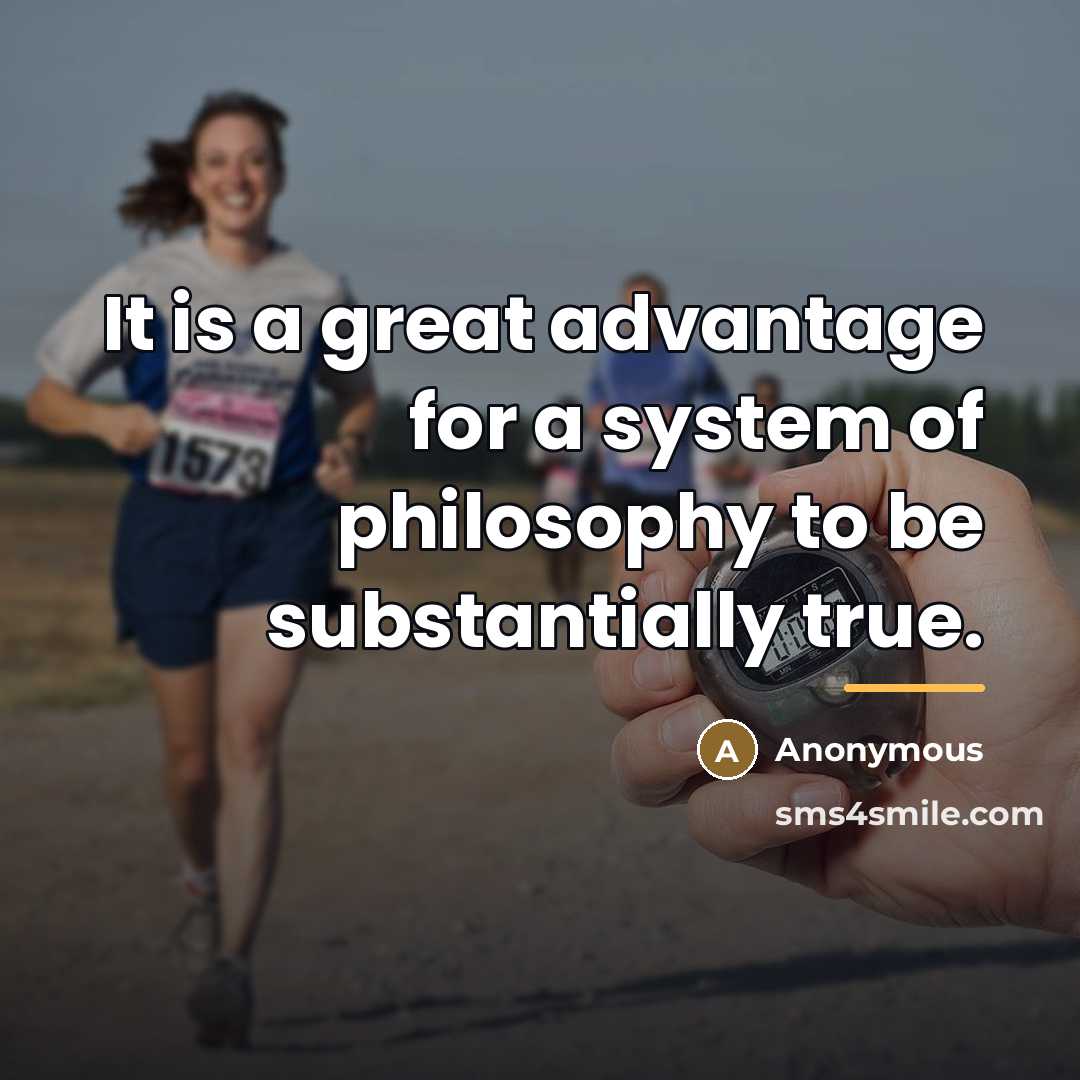 “It is a great advantage for a system of philosophy…” quote by Anonymous