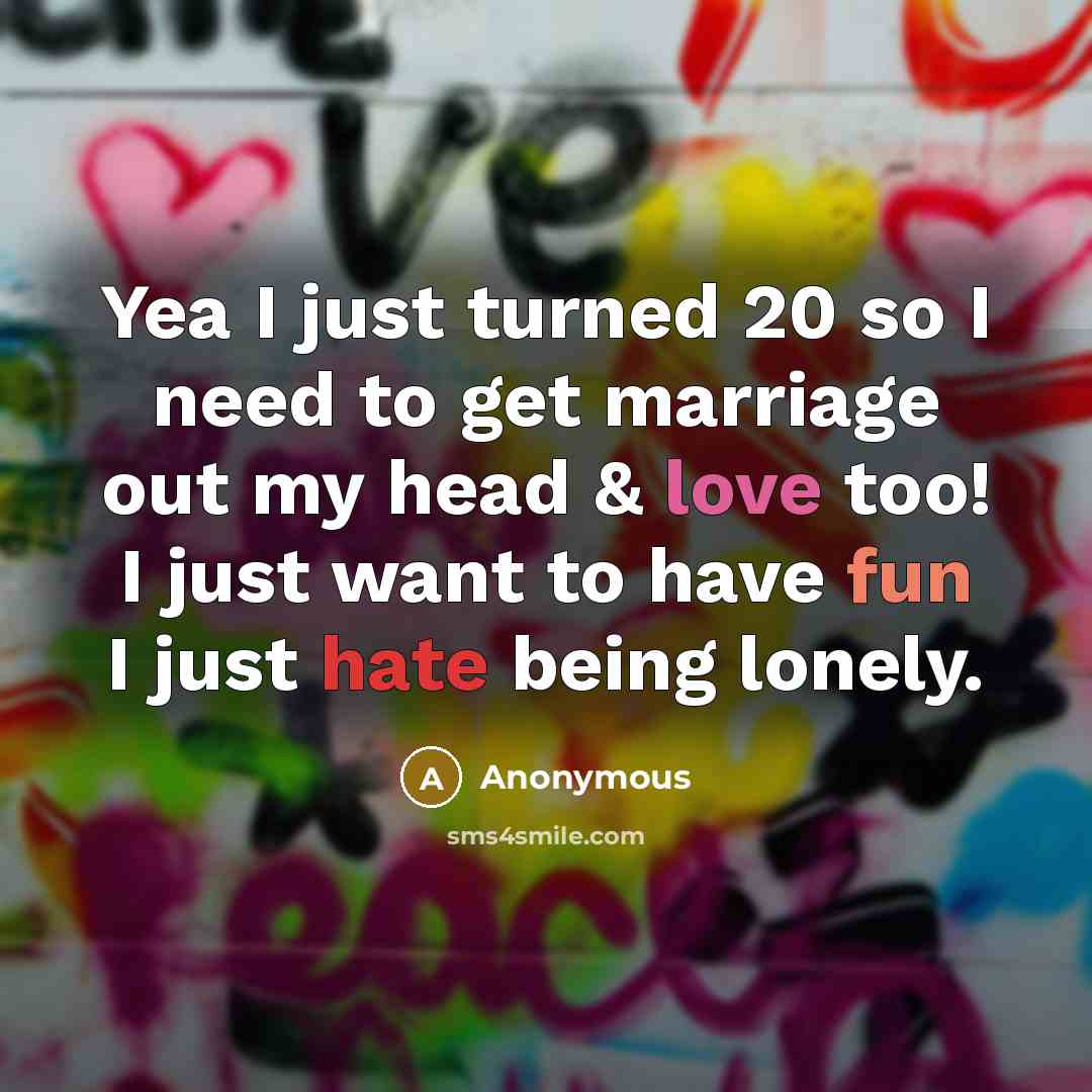 “Yea I just turned 20 so I need to get…” quote by Anonymous
